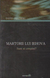 MARTORII LUI IEHOVA - SUNT EI CRESTINI?