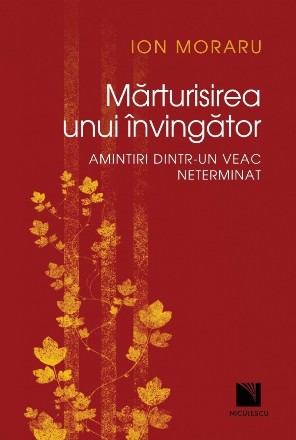 Marturisirea unui invingator. Amintiri dintr-un veac neterminat