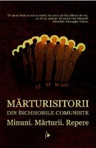 Marturisitorii din inchisorile comuniste. Minuni. Marturii. Repere