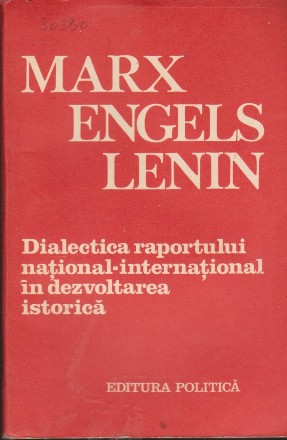 Marx-Engels-Lenin. Dialectica raportului national-international in dezvoltarea istorica (Culegere de texte)