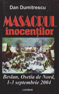 Masacrul inocentilor. Beslan, Osetia de Nord, 1-3 septembrie 2004