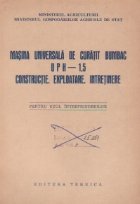 Masina universala de curatit bumbac UPH-15. Constructie. Exploatare. Intretinere - Pentru uzul intreprinderilo