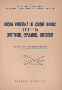 Masina universala de curatit bumbac UPH-15. Constructie. Exploatare. Intretinere - Pentru uzul intreprinderilor