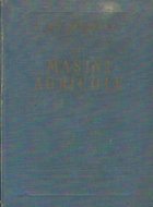 Masini agricole - Teorie, calcul, proiectare, incercare, Editia a treia prelucrata si adaugita