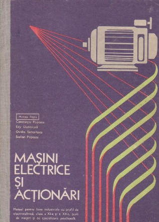 Masini electrice si Actionari - Manual pentru licee industriale cu profil de electrotehnica, Clasa a XI-a si a XII-a