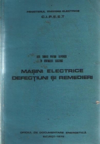 Masini electrice. Defectiuni si remedieri - Note tehnice pentru reparatii in centralele tehnice