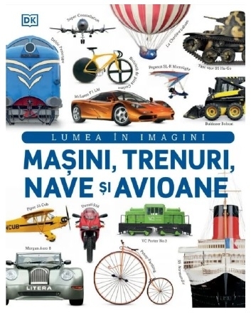 Masini, trenuri, nave si avioane. Lumea in imagini