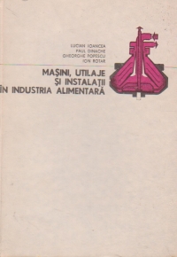 Masini, utilaje si instalatii in industria alimentara
