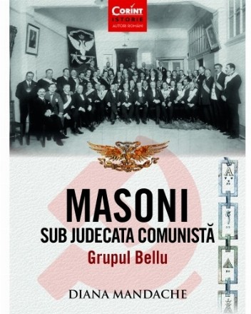 Masoni sub judecata comunistă. Grupul Bellu