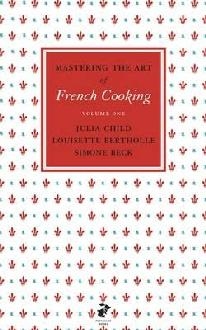 Mastering the Art of French Cooking, Vol.1