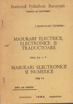 Masurari Electrice, Electronice si Traductoare, Partea a III-a-1 - Masurari Electronice si Numerice