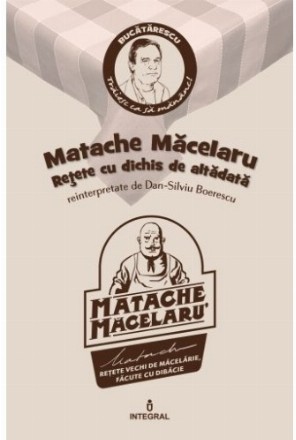 Matache Macelaru - Retete cu dichis de altadata