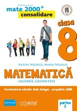 MATE 2000 CONSOLIDARE - MATEMATICA. ALGEBRA, GEOMETRIE. CLASA A VIII-A. PARTEA I (Editia a II-a)