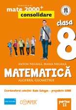 MATE 2000 CONSOLIDARE. MATEMATICA. ALGEBRA, GEOMETRIE. CLASA A VIII-A. PARTEA II (ANUL SCOLAR 2013-2014)