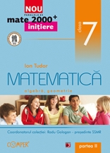 MATE 2000 INITIERE. MATEMATICA. ALGEBRA, GEOMETRIE. CLASA A VII-A. PARTEA II (ANUL SCOLAR 2012-2013)