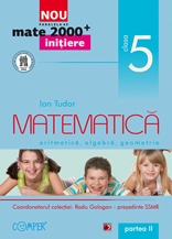 MATE 2000 INITIERE. MATEMATICA. ARITMETICA, ALGEBRA, GEOMETRIE. CLASA A V-A. PARTEA II (ANUL SCOLAR 2012-2013)