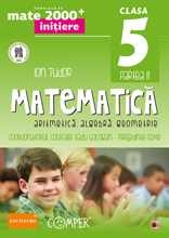 MATE 2000 INITIERE. MATEMATICA. ARITMETICA, ALGEBRA, GEOMETRIE. CLASA A V-A. PARTEA II (ANUL SCOLAR 2013-2014)