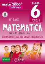 MATE 2000 INITIERE. MATEMATICA. ALGEBRA, GEOMETRIE. CLASA A VI-A. PARTEA II (ANUL SCOLAR 2013-2014)