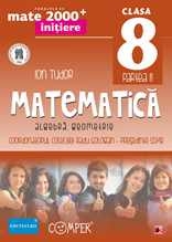 MATE 2000 INITIERE. MATEMATICA. ALGEBRA, GEOMETRIE. CLASA A VIII-A. PARTEA II (ANUL SCOLAR 2013-2014)