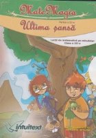 MateMagia partea a III-a - Ultima sansa. Lectii de matematica pe calculator clasa a III-a