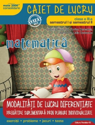 MATEMATICĂ – CONSOLIDARE. MODALITĂȚI DE LUCRU DIFERENȚIATE. CLASA A III-A