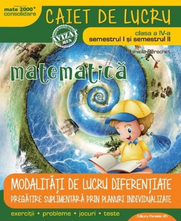 MATEMATICĂ – CONSOLIDARE. MODALITĂȚI DE LUCRU DIFERENȚIATE. CLASA A IV-A