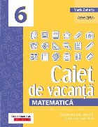 Matematică. Caiet de vacanță. Suport teoretic, exerciții și probleme aplicative. Clasa a VI-a