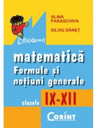 Matematică. Formule și noțiuni generale IX-XII