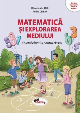 Matematică şi explorarea mediului : caietul elevului pentru clasa I