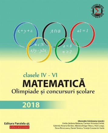 Matematică. Olimpiade și concursuri școlare 2018. Clasele IV-VI