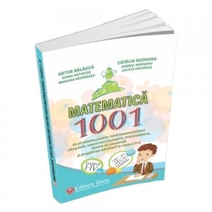 Matematica - 1001 de probleme pentru micii matematicieni - Clasele I - IV