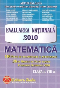 Matematica. 116 teste de recapitulare si aprofundare. 26 de modele de teste pentru evaluarea nationala 2010