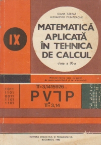 Matematica aplicata in tehnica de calcul, Clasa a IX-a - Manual pentru licee de profil de matematica-fizica si de informatica