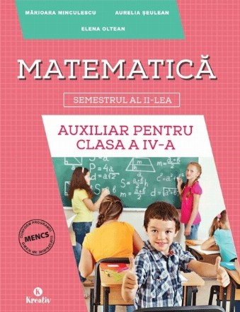 Matematica. Auxiliar pentru clasa a IV-a, semestrul al II-lea