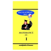 Matematica M2 Bacalaureat 2012 Vol.I