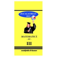 Matematica M2 Bacalaureat 2012 Vol.III