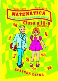 Matematica - Caiet de teme pentru acasa. Clasa a III-a, semestrul I