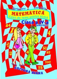 Matematica - Caiet de teme pentru acasa. Clasa a IV-a, semestrul I