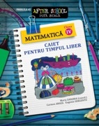 Matematica clasa a IV-a. Caiet pentru timpul liber