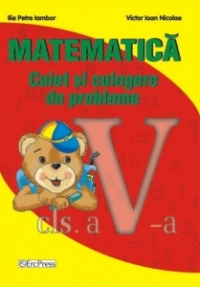 Matematica clasa a V-a. Caiet si culegere de probleme