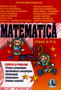 Matematica, Clasa a V-a (Exercitii si probleme : Fixarea cunostintelor. Aprofundarea cunostintelor. Performanta. Autoevaluare. Evaluare sumativa)