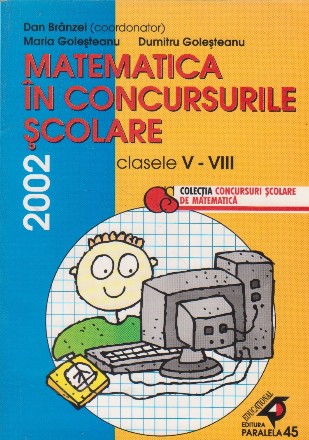 Matematica in concursurile scolare. Clasele V-VIII, 2002