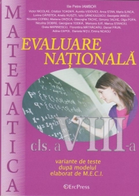 Matematica - Evaluare nationala clasa a VIII-a(variante de teste dupa modelul elaborat de M.E.C.I.)