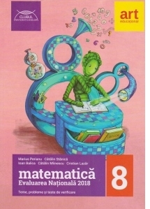 Matematica. Evaluarea nationala 2018. Clasa a VIII-a. Teme, probleme si teste de verificare - Clubul matematicienilor