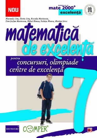 MATEMATICA DE EXCELENTA. PENTRU CONCURSURI, OLIMPIADE SI CENTRELE DE EXCELENTA. CLASA A VII-A