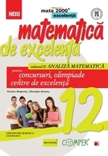 MATEMATICA DE EXCELENTA. PENTRU CONCURSURI, OLIMPIADE SI CENTRELE DE EXCELENTA. CLASA A XII-A. VOLUMUL II - ANALIZA MATEMATICA