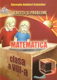 Matematica. Exercitii si probleme pentru clasa a VIII-a