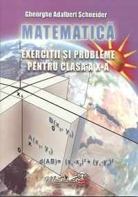 Matematica. Exercitii si probleme pentru clasa a X-a