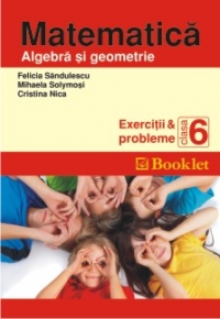 Matematica. Exercitii si probleme pentru clasa a 6-a - ALGEBRA si GEOMETRIE