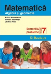 Matematica. Exercitii si probleme pentru clasa a 7-a - ALGEBRA si GEOMETRIE